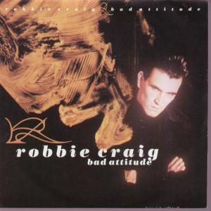 Robbie Craig - Bad Attitude - 7 Inch