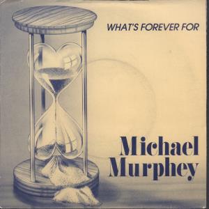 Michael Murphey - What's Forever For - 7 Inch