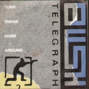 Bush Telegraph - Turn Those Guns Around - 7 Inch