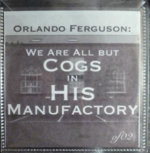 Orlando Ferguson - We Are All But Cogs In His Manufactory - Cd