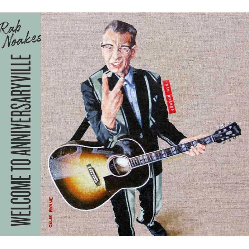 Rab Noakes - Welcome To Anniversaryville - Cd