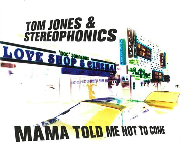 Tom Jones And Stereophonics - Mama Told Me Not To Come - Cd
