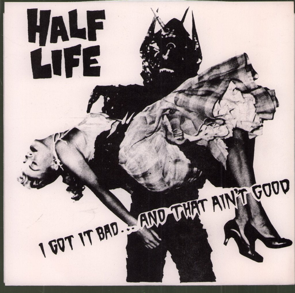 Half Life - I Got It Bad... And That Ain't Good - 7 Inch