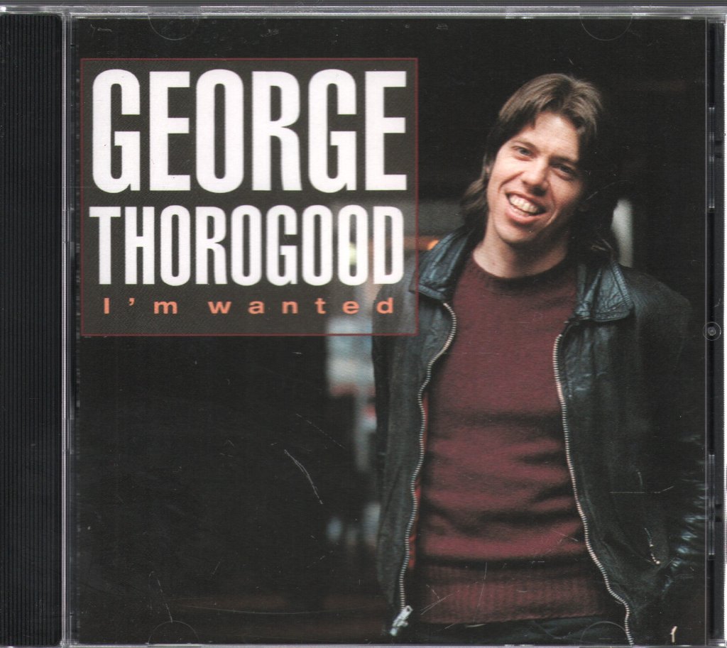 George Thorogood - I'm Wanted - Cd