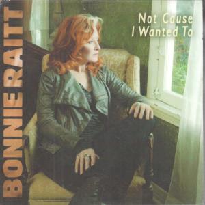 Bonnie Raitt - Not Cause I Wanted To - Cdr