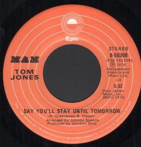 Tom Jones - Say You'll Stay Until Tomorrow - 7 Inch