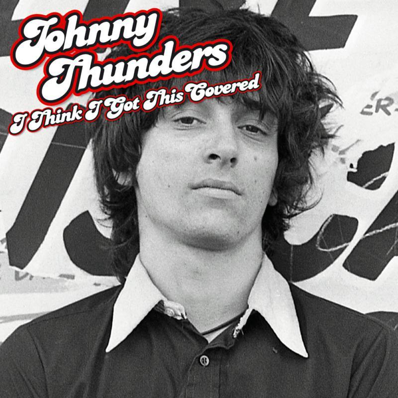 Johnny Thunders - I Think I've Got This Covered - Lp