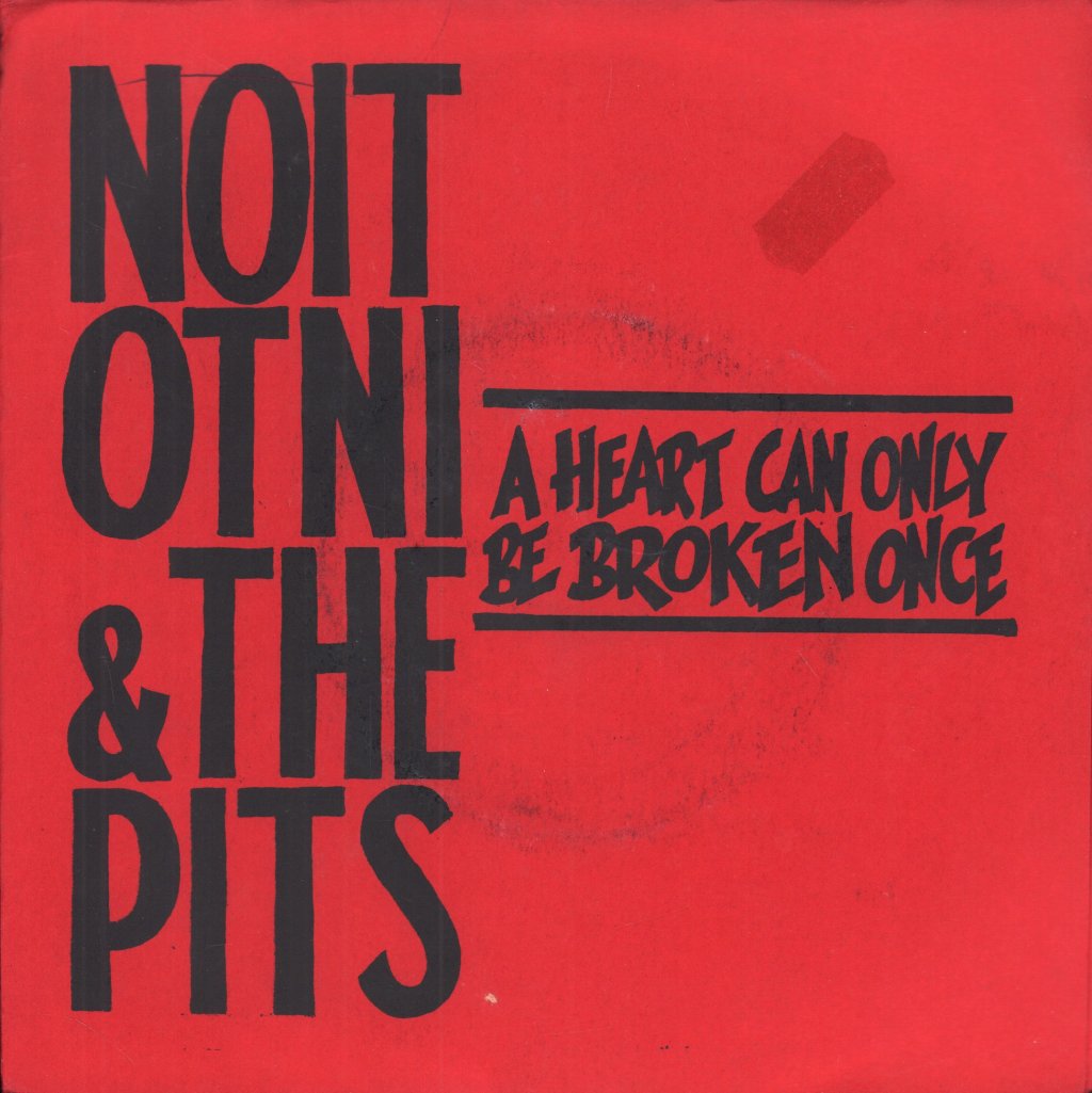Noit Otni And The Pits - A Heart Can Only Be Broken Once - 7 Inch