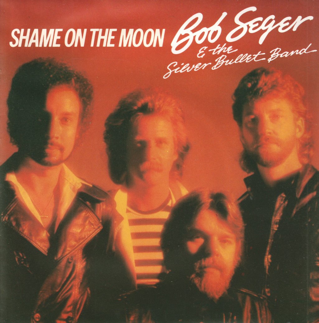 Bob Seger And The Silver Bullet Band - Shame On The Moon - 7 Inch