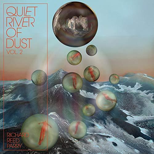 Richard Reed Parry - Quiet River of Dust Vol. 2 - Lp