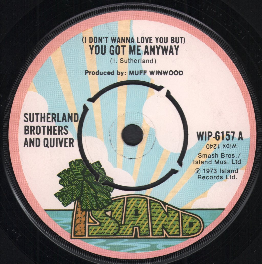 Sutherland Brothers And Quiver - You Got Me Anyway - 7 Inch