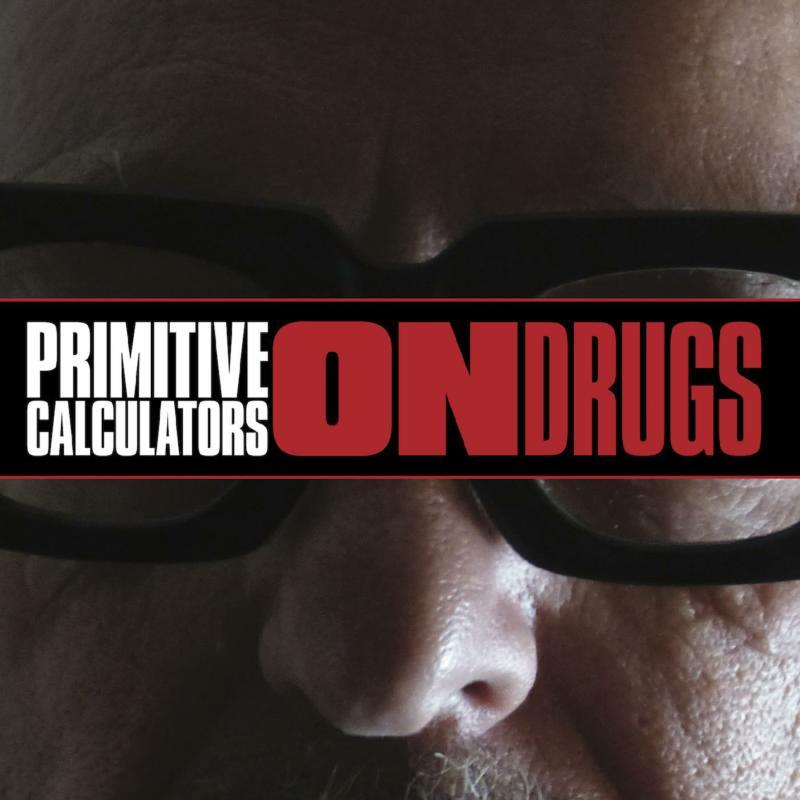 Primitive Calculators - On Drugs - Lp