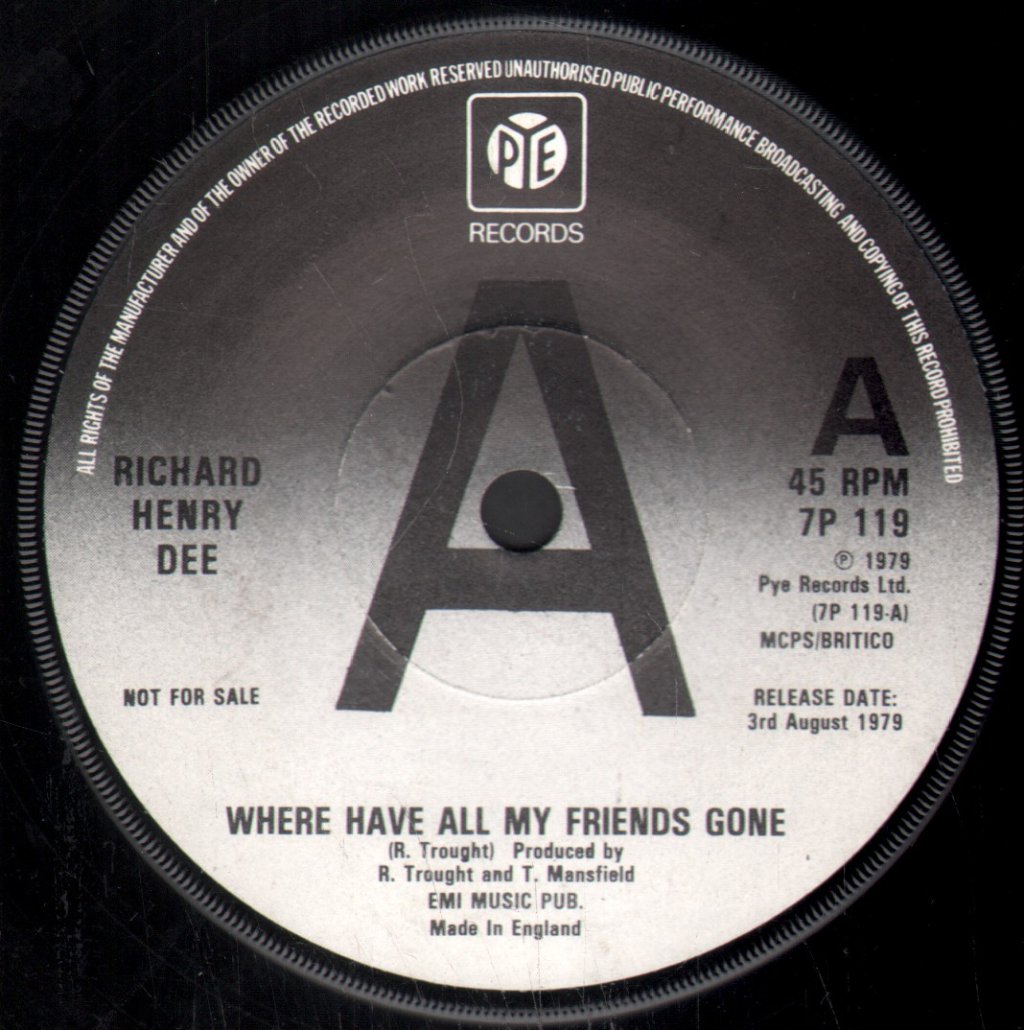 Richard Henry Dee - Where Have All My Friends Gone - 7 Inch