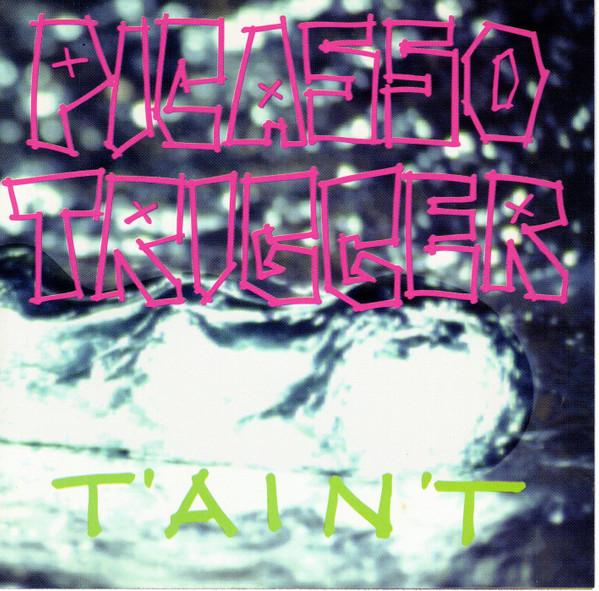 Picasso Trigger - T'Ain't - Cd