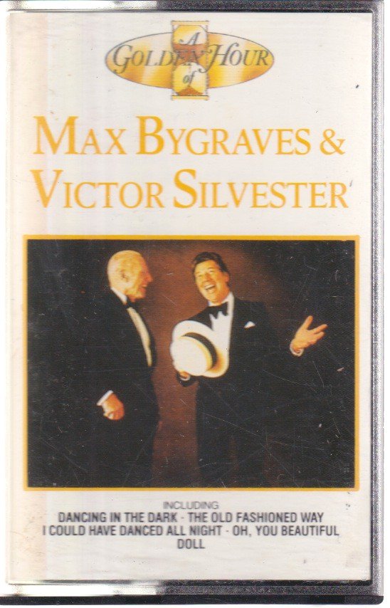 MAX BYGRAVES AND VICTOR SILVESTER - A GOLDEN HOUR OF - Cassette