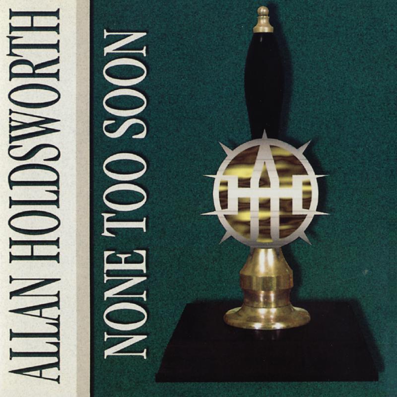 Allan Holdsworth - None Too Soon - Cd