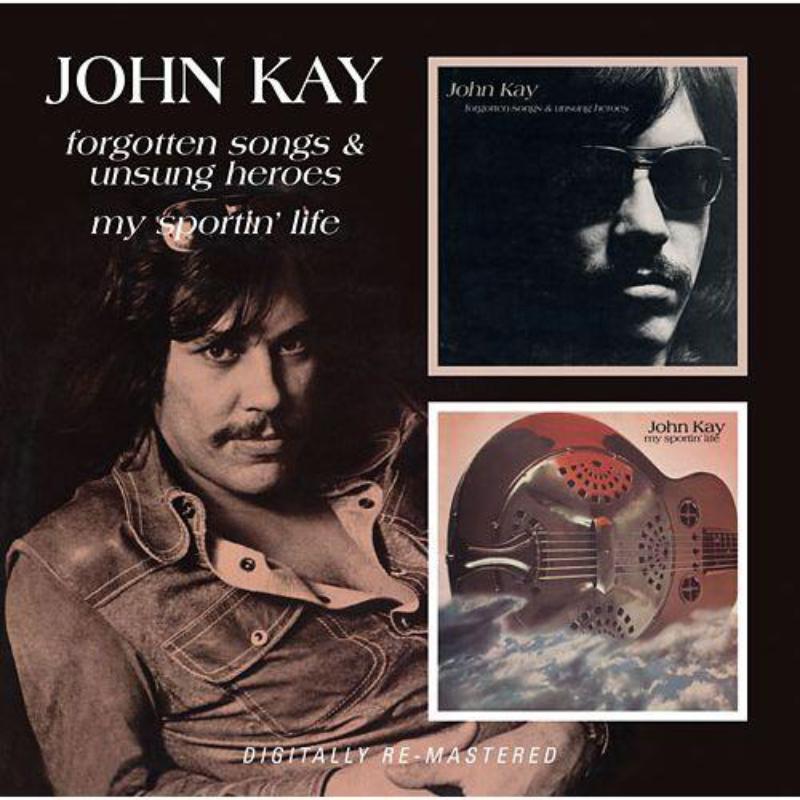 John Kay - Forgotten Songs & Unsung Heroes/My Sportin' Life - Cd