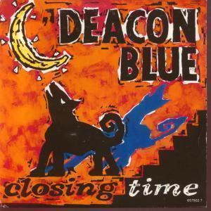 Deacon Blue - Closing Time - 7 Inch