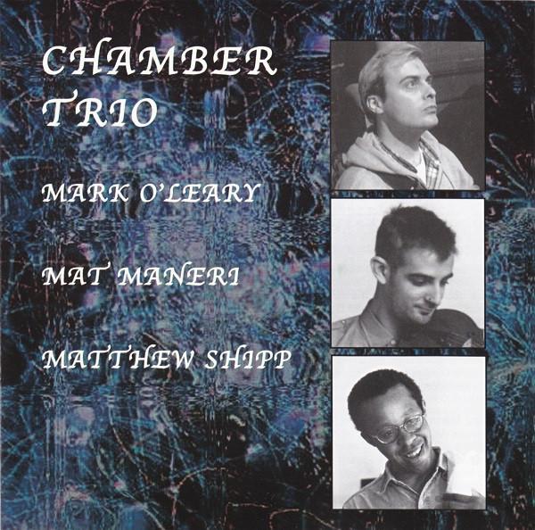 Mark O'Leary, Mat Maneri, Matthew Shipp - Chamber Trio - Cd