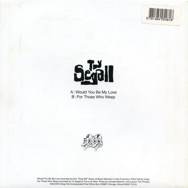 Ty Segall - Would You Be My Love - 7 Inch