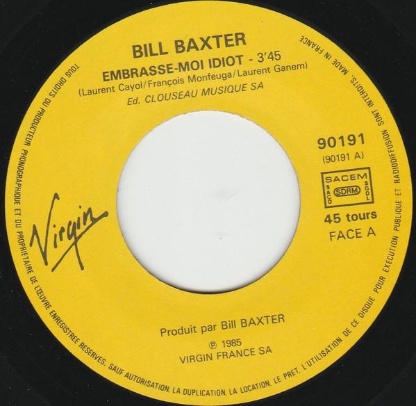 Bill Baxter - Embrasse Moi Idiot! - 7 Inch