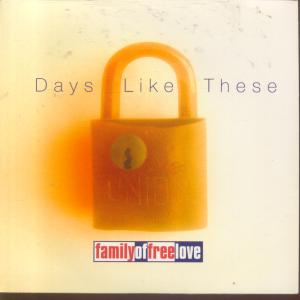 Days Like These - Family Of Free Love - 7 Inch