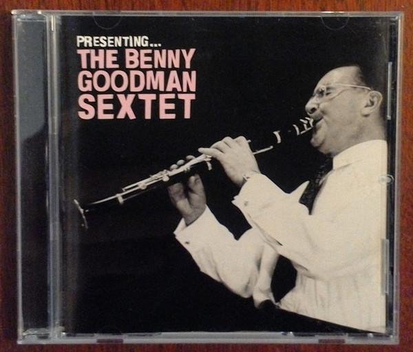 Benny Goodman Sextet - Presenting... The Benny Goodman Sextet - Cd