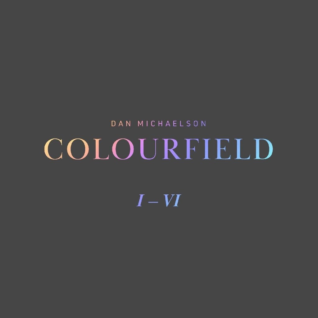 Dan Michaelson - Colourfield I-VI - Lp