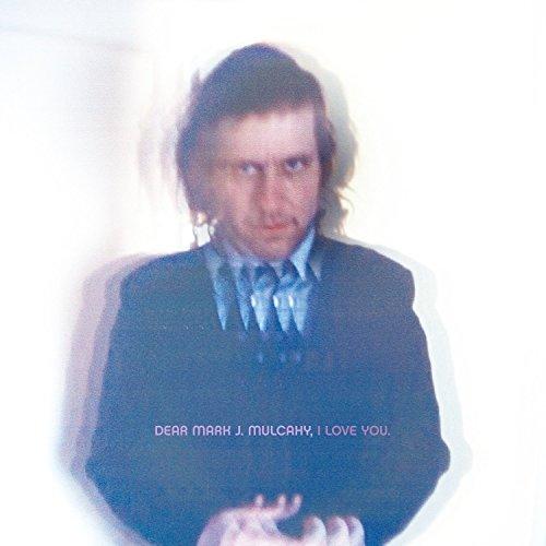 Mark Mulcahy - Dear Mark J. Mulcahy, I Love You - Cd