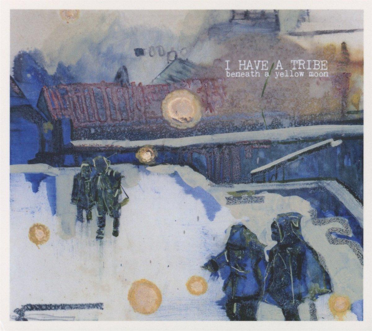I Have A Tribe - Beneath A Yellow Moon - Cd