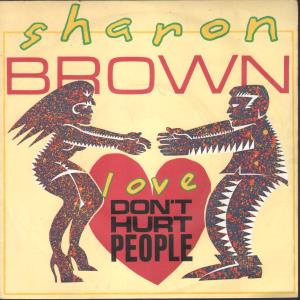 Sharon Brown - Love Don't Hurt People - 7 Inch