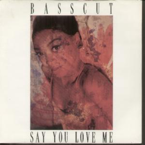 Basscut - Say You Love Me - 7 Inch