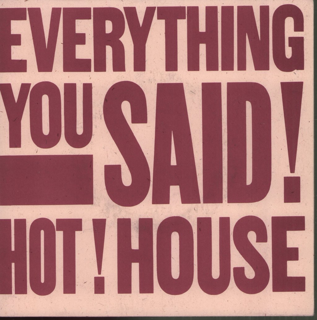 Hot House - Everything You Said - 7 Inch