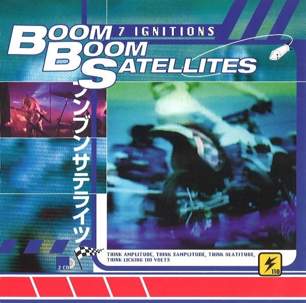Boom Boom Satellites - 7 Ignitions - Double Cd