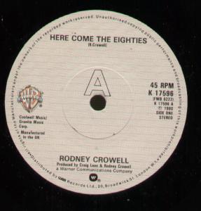 Rodney Crowell - Here Come The Eighties - 7 Inch