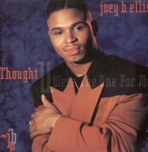 Joey B Ellis - Thought U Were The One For Me - 12 Inch