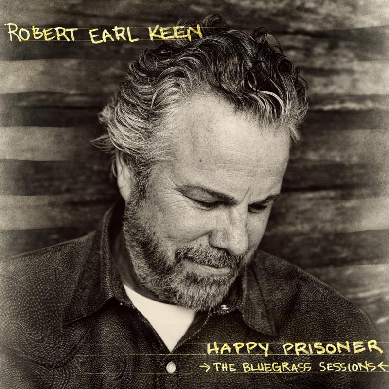 Robert Earl Keen - Happy Prisoner: the Bluegrass Sessions - Double Lp