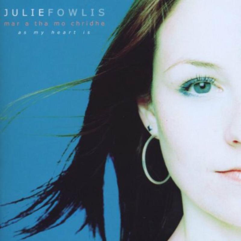 Julie Fowlis - Mar A Tha Mo Chridhe (As My Heart Is) - Cd