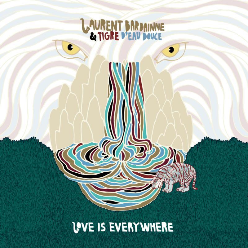 Laurent Bardainne and Tigre d'Eau Douce - Love Is Everywhere - Double Lp