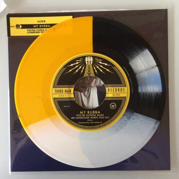 My Bubba - Gone / You're Gonna Make Me Lonesome When You Go - 7 Inch