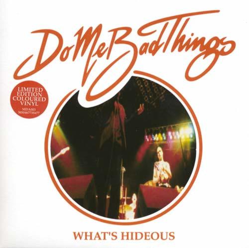 Do Me Bad Things - What's Hideous - 7 Inch