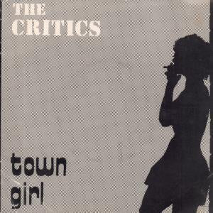 Critics (Power Pop/Punk Group) - Town Girl - 7 Inch