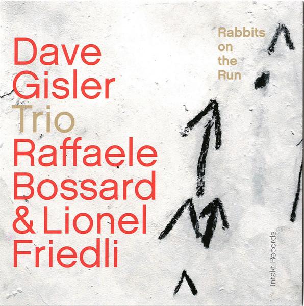 Dave Gisler Trio, Raffaele Bossard, Lionel Friedli - Rabbits On The Run - Cd