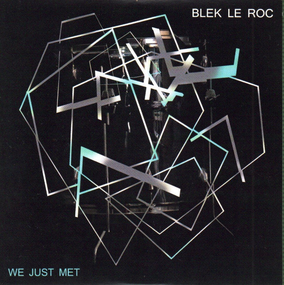 Blek Le Roc - We Just Met - 7 Inch