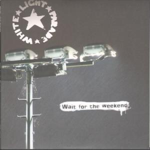 White Light Parade - Wait For The Weekend - 7 Inch