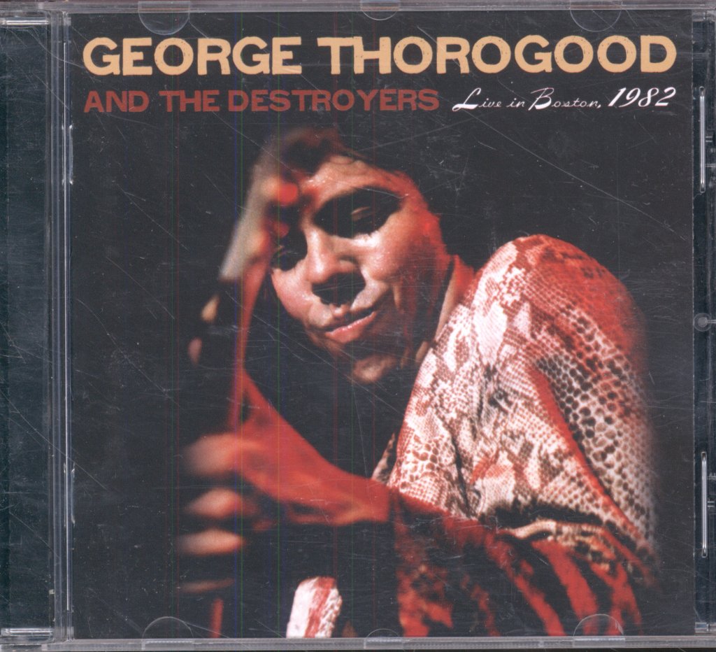 George Thorogood & The Destroyers - Live In Boston 1982 - Cd