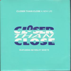 Closer Than Close - A New Life - 7 Inch