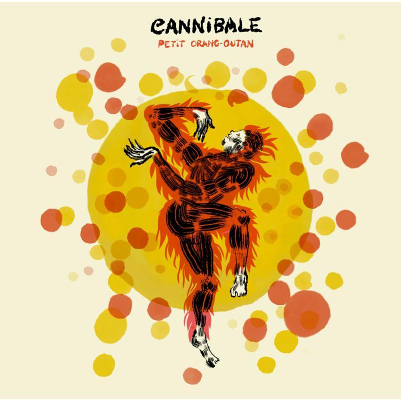 Cannibale - Petit Oran- Outan - 7 Inch