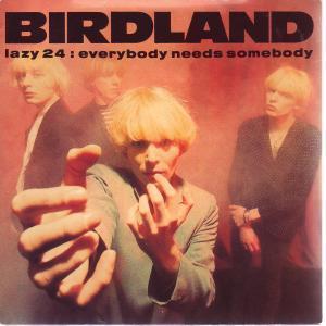 Birdland - Everybody Needs Somebody - 7 Inch