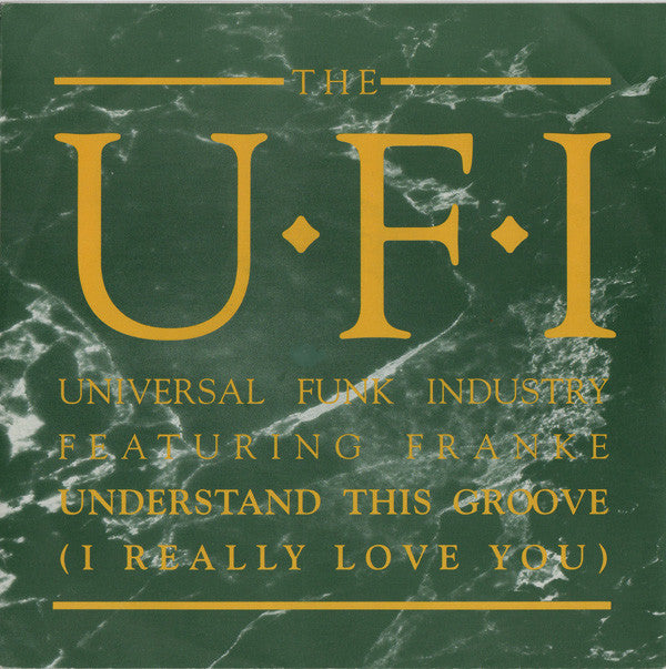 U.f.i. Featuring Frankie - Understand This Groove (I Really Love You) - 7 Inch